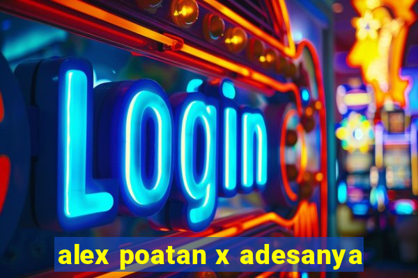 alex poatan x adesanya